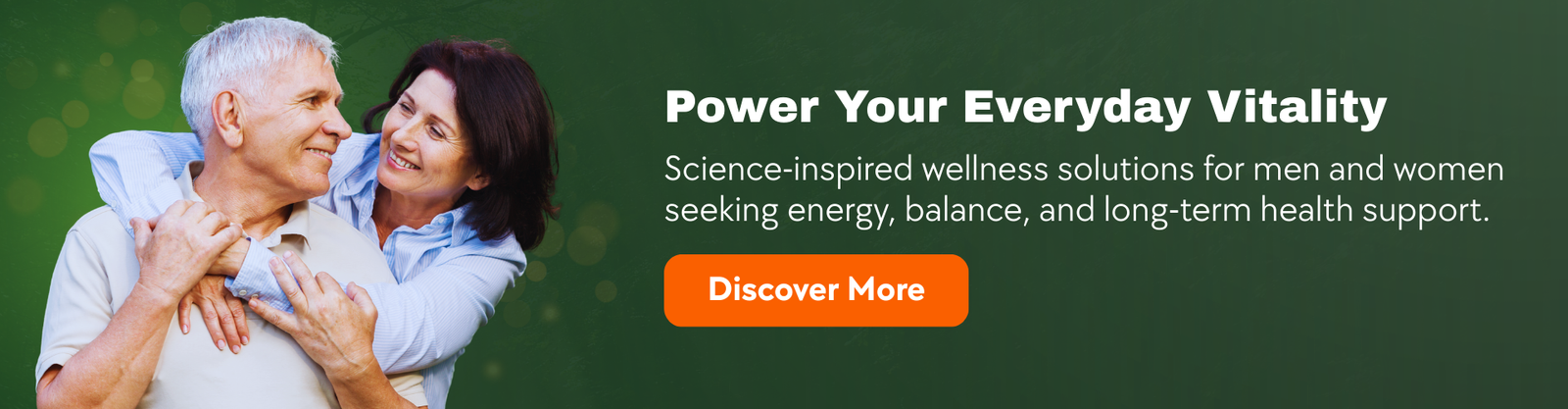 Power Your Everyday Vitality - Science-inspired wellness solutions for men and women seeking energy, balance, and long-term health support.